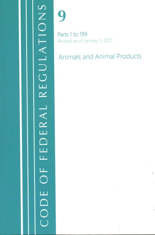 Code of Federal Regulations, Title 09 Animals and Animal Products 1-199, Revised as of January 1, 2021