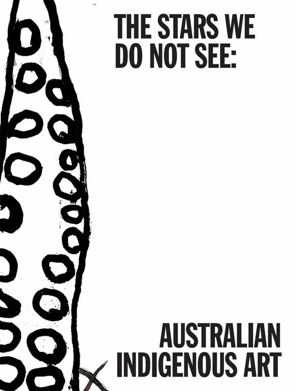 The Stars We Do Not See: Australian Indigenous Art