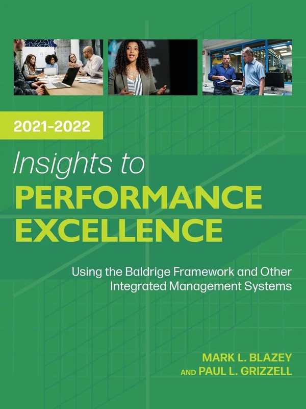 Insights to Performance Excellence 2021-2022: Using the Baldrige Framework and Other Integrated Management Systems - Image 1