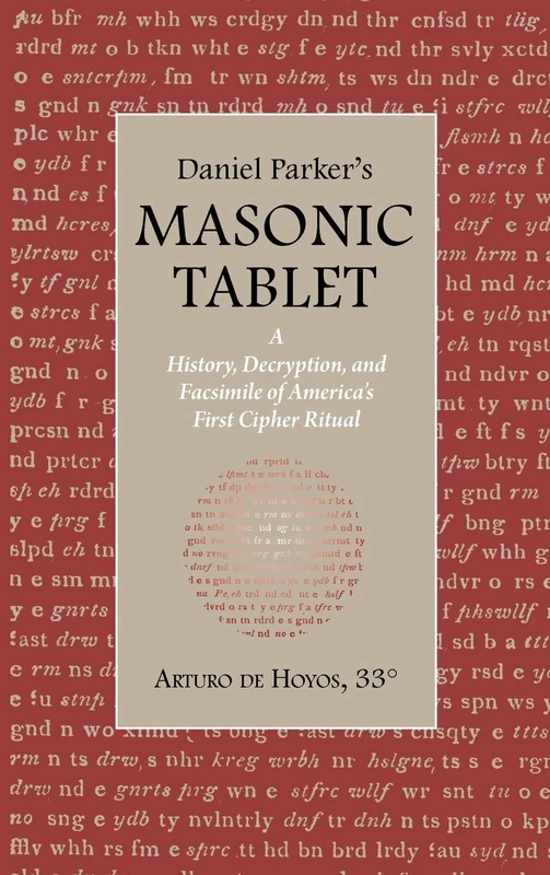 Daniel Parker's MASONIC TABLET: A History, Decryption, and Facsimile of America's First Cipher Ritual - Image 1