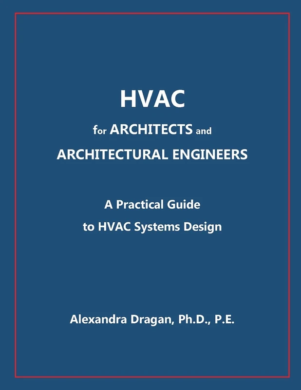 HVAC for ARCHITECTS and ARCHITECTURAL ENGINEERS: A Practical Guide to HVAC Design