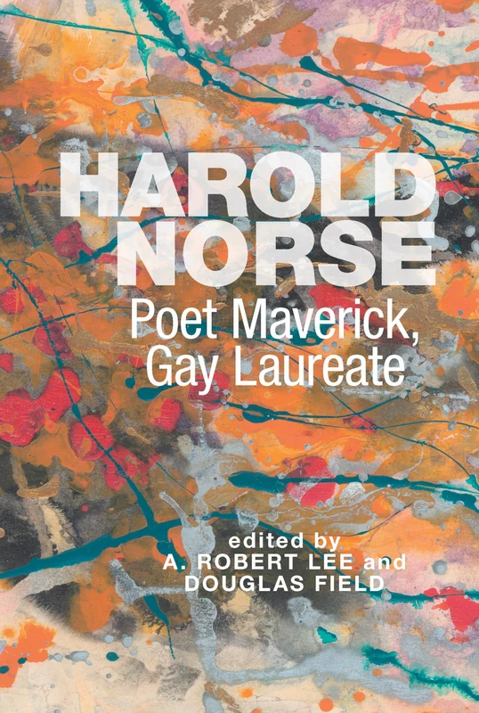 Harold Norse: Poet Maverick, Gay Laureate (Clemson University Press: Beat Studies)