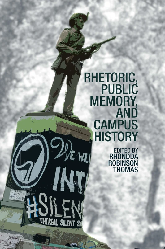 Rhetoric, Public Memory, and Campus History (Rhetorics of Conflict) (Clemson University Press: Rhetorics of Conflict)