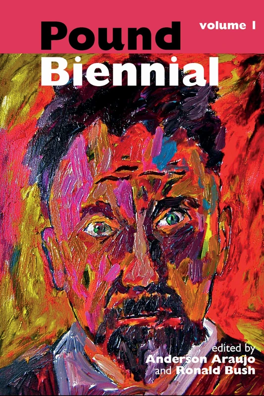 The Pound Biennial: Vol. 1: 8 (Clemson University Press: The Ezra Pound Center for Literature Book Series)