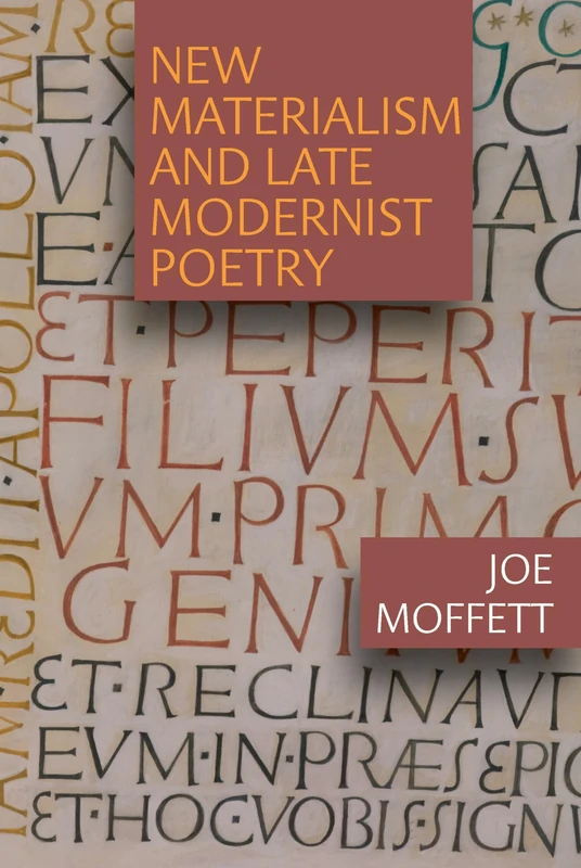 New Materialism and Late Modernist Poetry (Clemson University Press) (Clemson University Press w/ LUP)