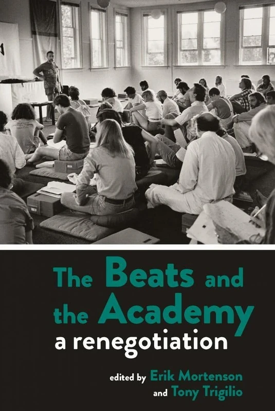 The Beats and the Academy: A Renegotiation (Clemson University Press: Beat Studies)