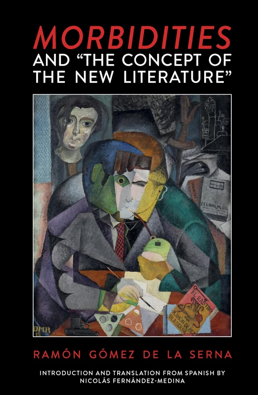 Morbidities and "The Concept of the New Literature": Morbideces: A Translation and Critical Edition (Clemson University Press: Modernist Constellations)