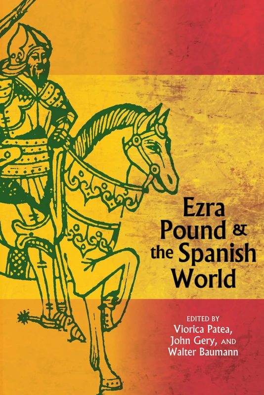 Ezra Pound and the Spanish World: 9 (Clemson University Press: The Ezra Pound Center for Literature Book Series)
