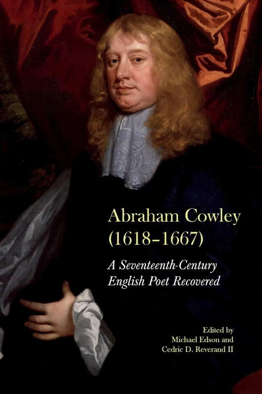 Abraham Cowley (1618-1667): A Seventeenth-Century English Poet Recovered (Clemson University Press: Eighteenth-Century Moments)