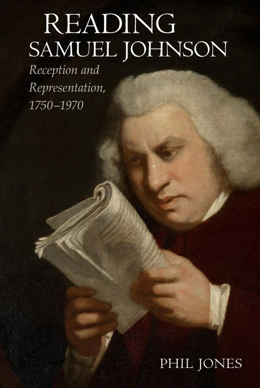 Reading Samuel Johnson: Reception and Representation, 1750–1960 (Clemson University Press: Eighteenth-Century Moments): Reception and Representation, 1750–1970