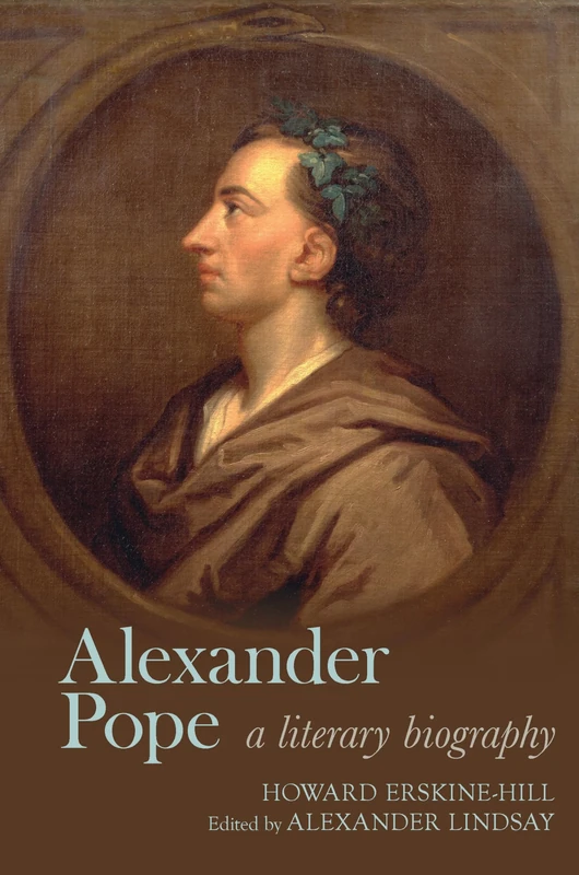 Alexander Pope: A Literary Biography (Clemson University Press: Eighteenth-Century Moments)