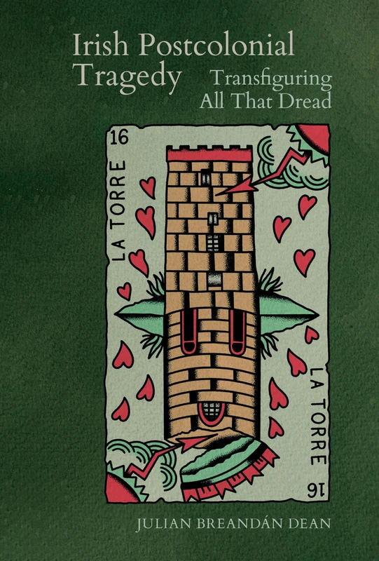 Irish Postcolonial Tragedy: Transfiguring All That Dread (Clemson University Press w/ LUP)