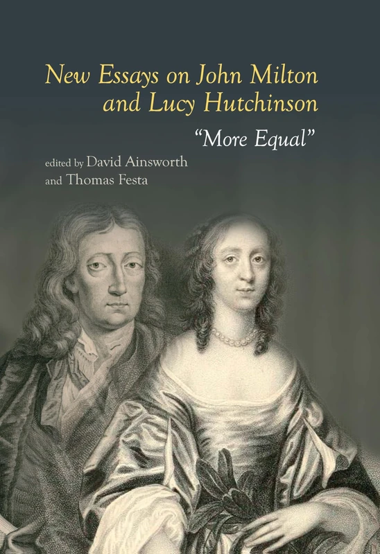 New Essays on John Milton and Lucy Hutchinson (Clemson University Press w/ LUP)