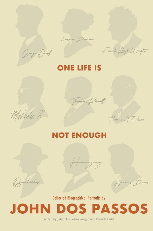 One Life is Not Enough: Collected Biographical Portraits by John Dos Passos