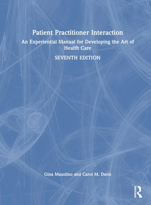 Davis's Patient–Practitioner Interaction: An Experiential Manual for Developing the Art of Health Care