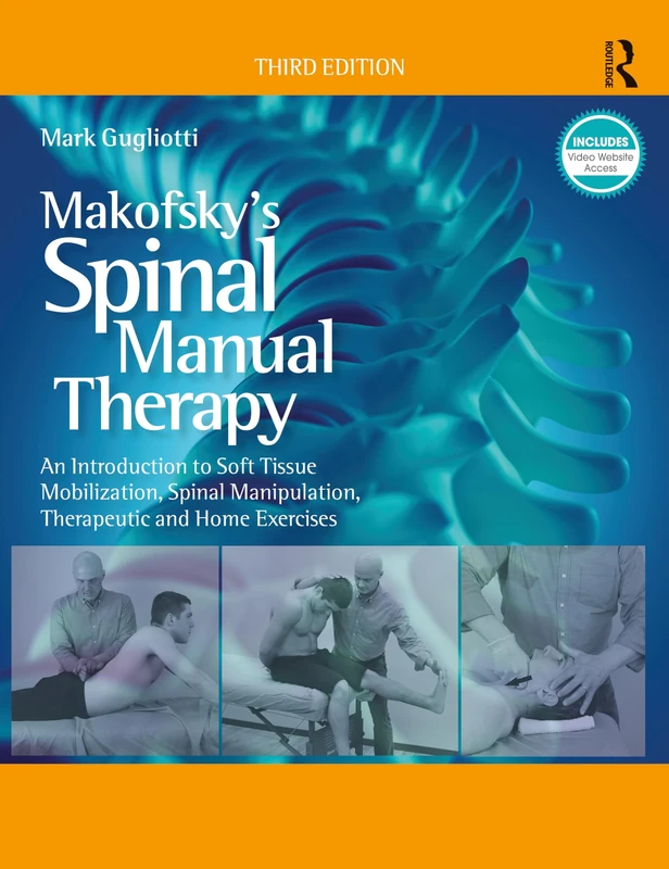 Makofsky’s Spinal Manual Therapy: An Introduction to Soft Tissue Mobilization, Spinal Manipulation, Therapeutic and Home Exercises