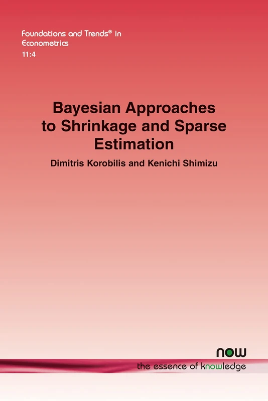 Bayesian Approaches to Shrinkage and Sparse Estimation (Foundations and Trends® in Econometrics)