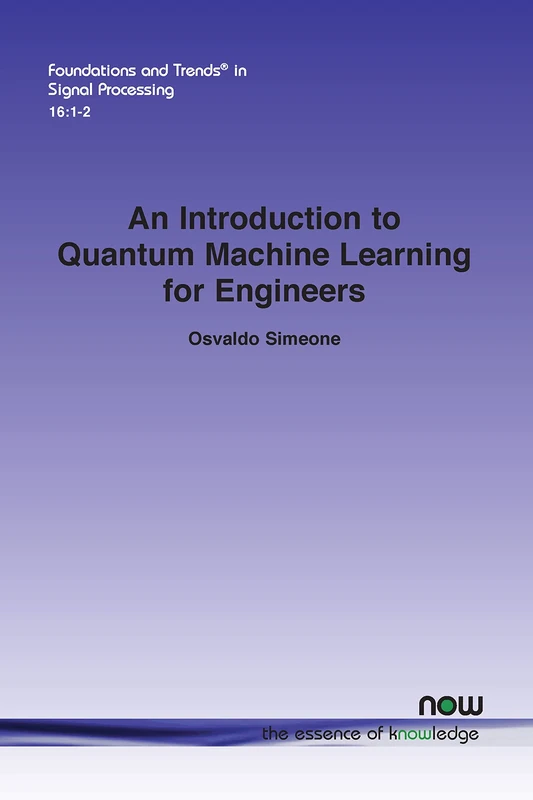 An Introduction to Quantum Machine Learning for Engineers (Foundations and Trends® in Signal Processing)