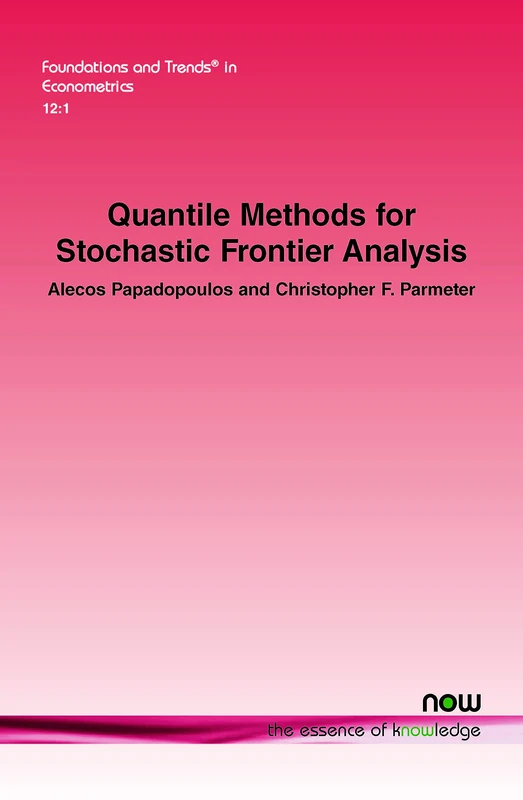 Quantile Methods for Stochastic Frontier Analysis (Foundations and Trends® in Econometrics)