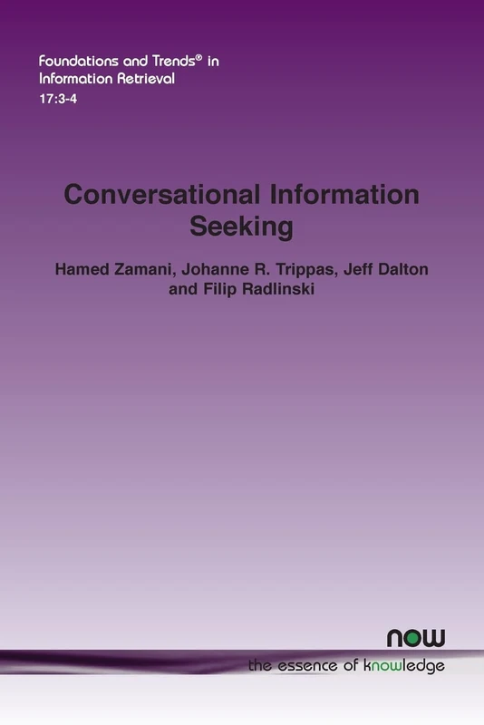 Conversational Information Seeking (Foundations and Trends® in Information Retrieval)