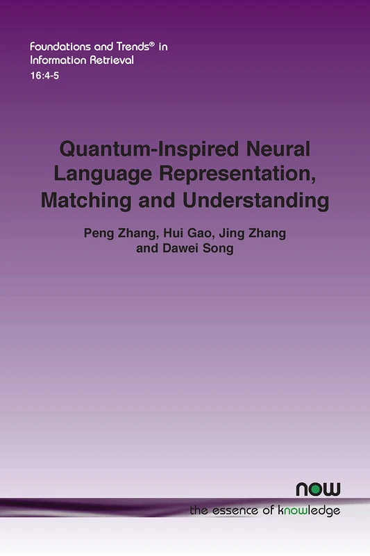 Quantum-Inspired Neural Language Representation Matching and Understanding (Foundations and Trends® in Information Retrieval)