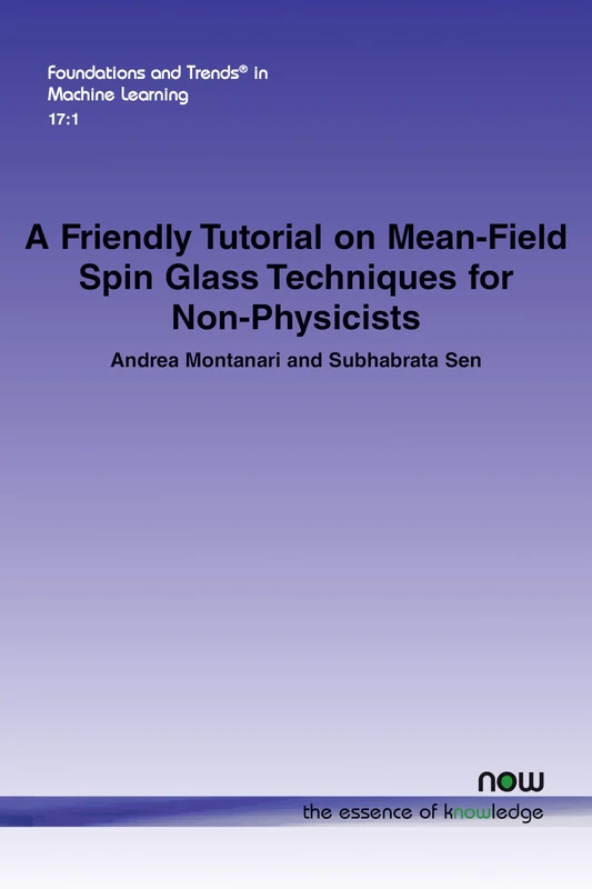 A Friendly Tutorial on Mean-Field Spin Glass Techniques for Non-Physicists (Foundations and Trends® in Machine Learning)