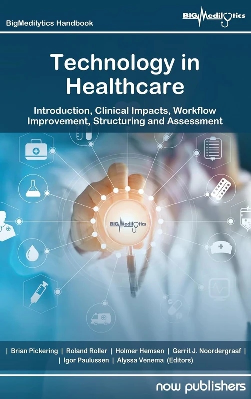Technology in Healthcare: Introduction, Clinical Impacts, Workflow Improvement, Structuring and Assessment (NowOpen)