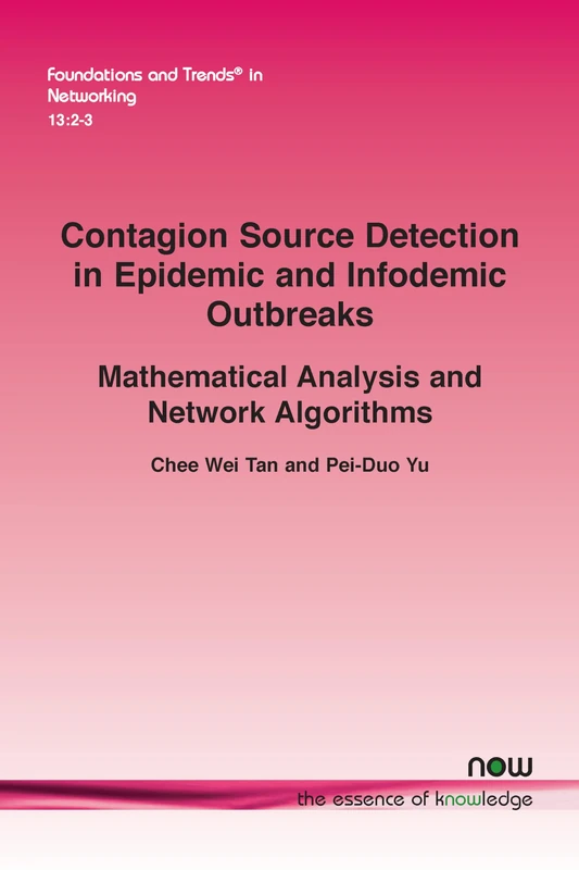 Contagion Source Detection in Epidemic and Infodemic Outbreaks: Mathematical Analysis and Network Algorithms (Foundations and Trends® in Networking)