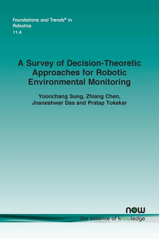 A Survey of Decision-Theoretic Approaches for Robotic Environmental Monitoring (Foundations and Trends® in Robotics)