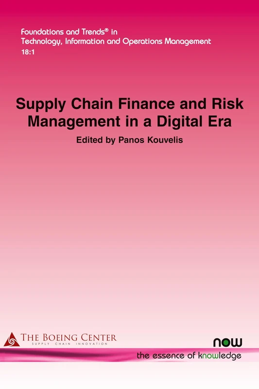 Supply Chain Finance and Risk Management in a Digital Era (Foundations and Trends® in Technology, Information and Operations Management)