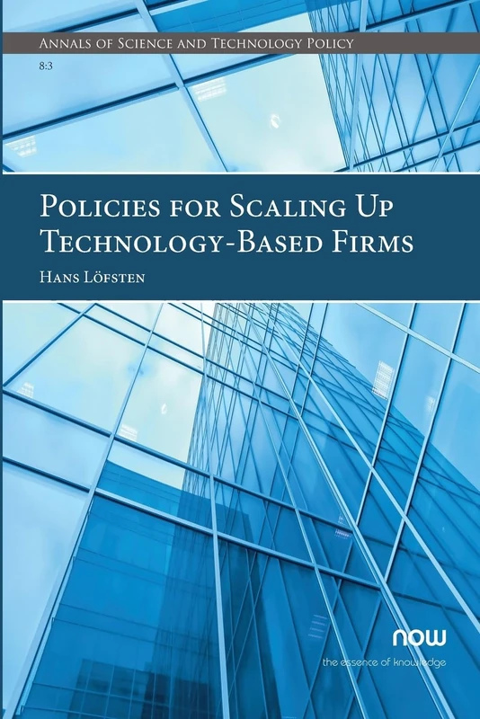 Policies for Scaling Up Technology-Based Firms (Annals of Science and Technology Policy)