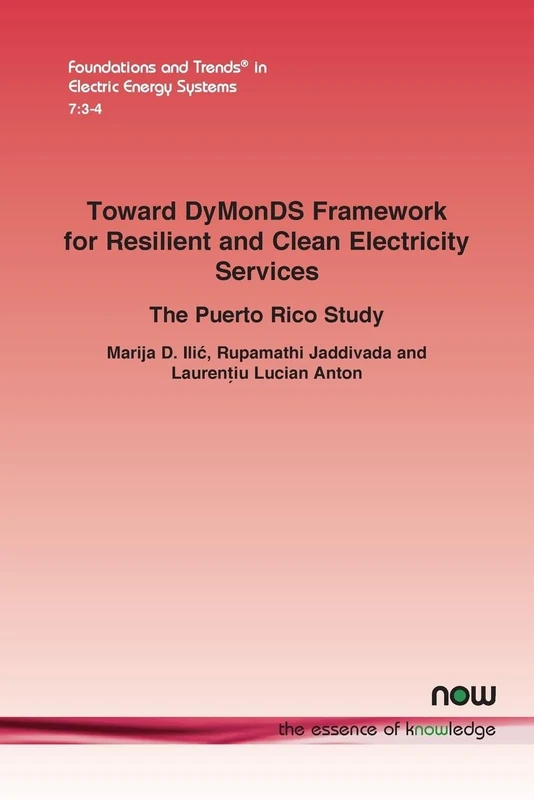 Toward DyMonDS Framework for Resilient and Clean Electricity Services: The Puerto Rico Study (Foundations and Trends® in Electric Energy Systems)