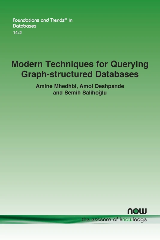 Modern Techniques For Querying Graph-structured Databases (Foundations and Trends® in Databases)