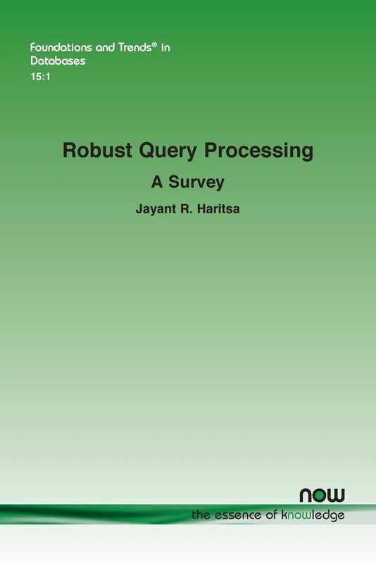 Robust Query Processing: A Survey (Foundations and Trends® in Databases)