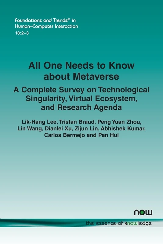All One Needs to Know about Metaverse: A Complete Survey on Technological Singularity, Virtual Ecosystem, and Research Agenda (Foundations and Trends® in Human-Computer Interaction)