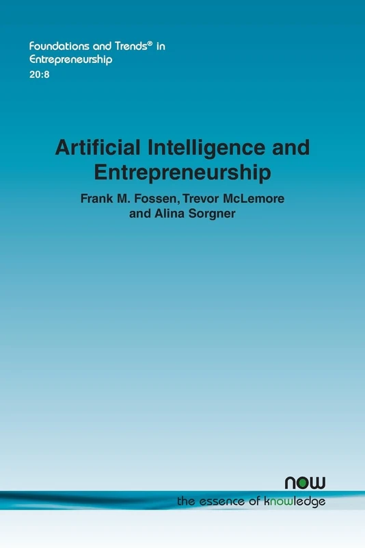 Artificial Intelligence and Entrepreneurship (Foundations and Trends® in Artificial Intelligence)