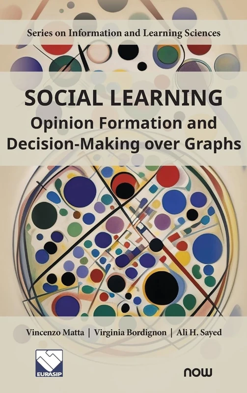 Social Learning: Opinion Formation and Decision-Making over Graphs (Information and Learning Sciences) - Image 1