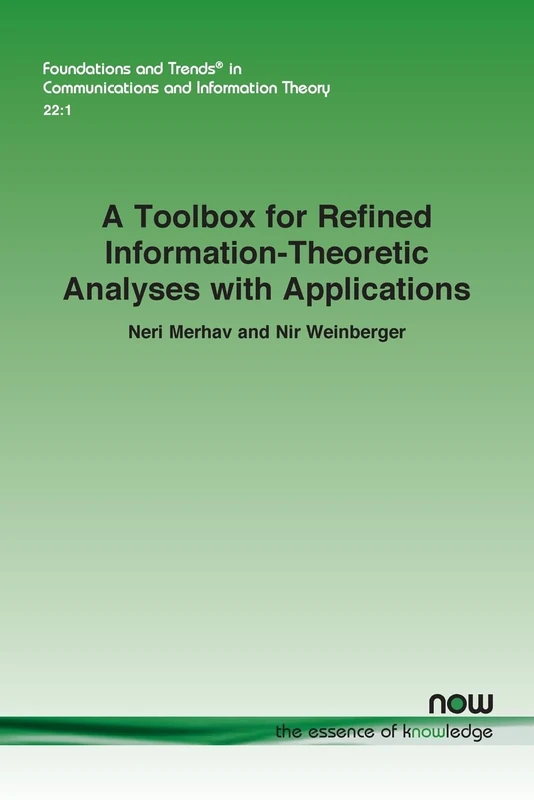 A Toolbox for Refined Information-Theoretic Analyses with Applications (Foundations and Trends® in Engineering)