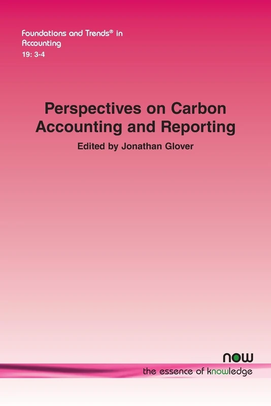 Perspectives on Carbon Accounting and Reporting (Foundations and Trends® in Accounting)