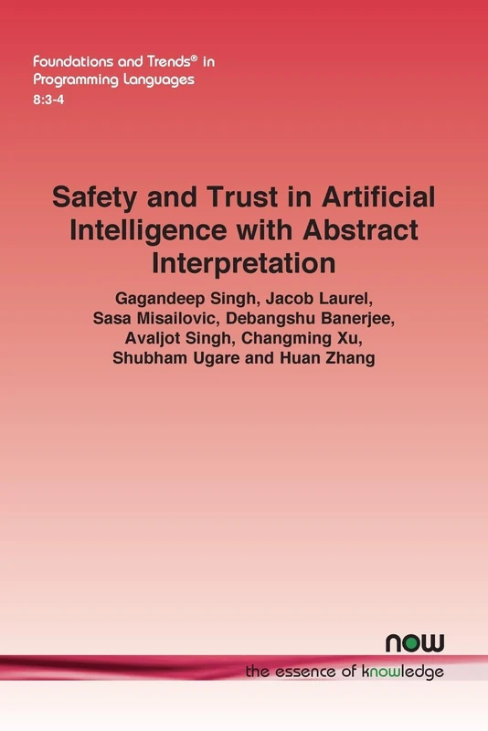 Safety and Trust in Artificial Intelligence with Abstract Interpretation (Foundations and Trends® in Computer Science)