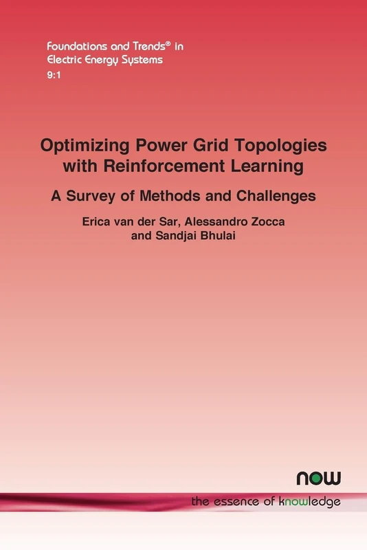 Optimizing Power Grid Topologies with Reinforcement Learning: A Survey of Methods and Challenges (Foundations and Trends® in Engineering)