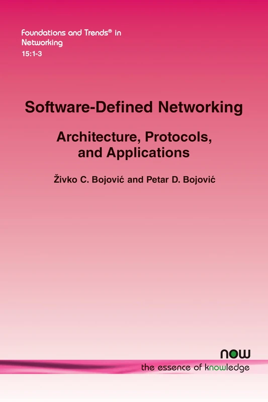 Software-Defined Networking: Architecture, Protocols, and Applications (Foundations and Trends® in Engineering)
