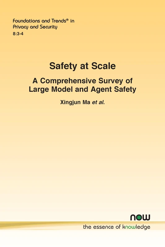 Safety at Scale: A Comprehensive Survey of Large Model and Agent Safety (Foundations and Trends® in Computer Science)