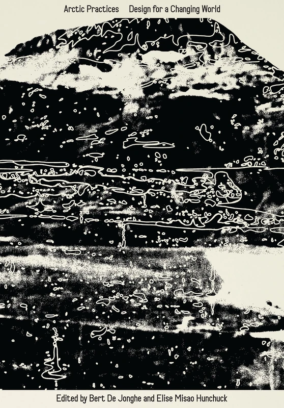 Arctic Practices: Design for a Changing World