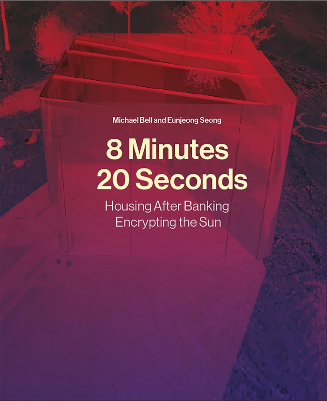8 Minutes, 20 Seconds: Housing After Banking. Encrypting the Sun - Image 1