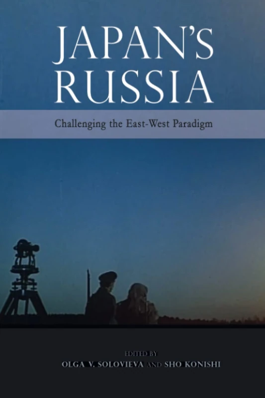 Japan's Russia: Challenging the East-West Paradigm
