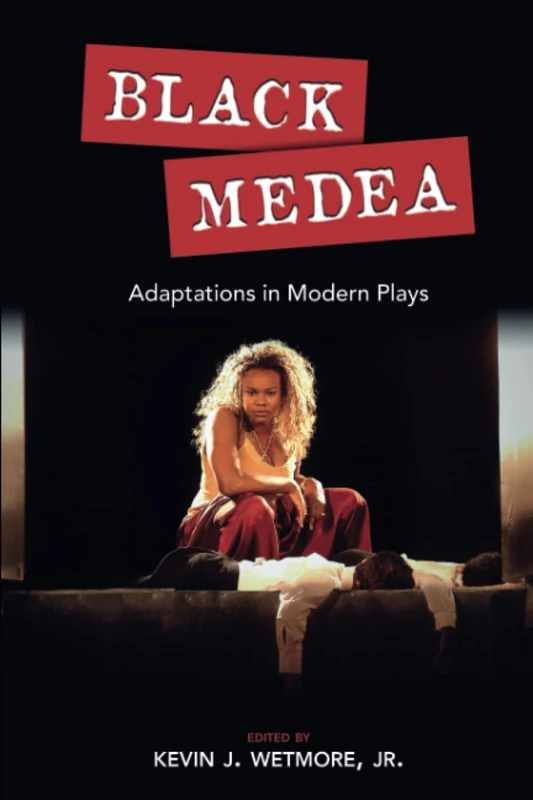 Black Medea: Adaptations for Modern Plays (Cambria Contemporary Global Performing Arts Series)