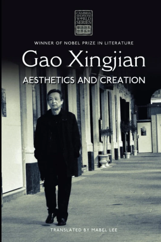 Gao Xingjian: Aesthetics and Creation (Cambria Sinophone World Series)