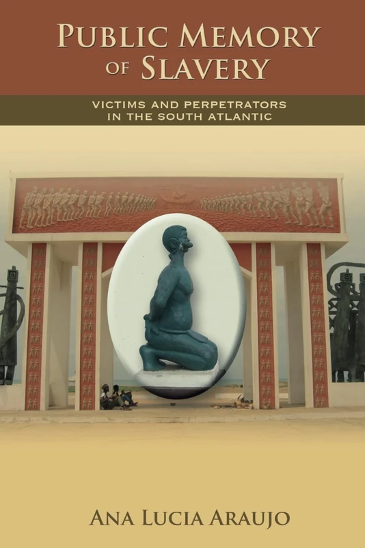 Public Memory of Slavery: Victims and Perpetrators in the South Atlantic