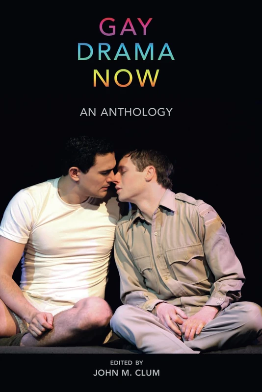 Gay Drama Now: An Anthology (Cambria Contemporary Global Performing Arts Series)